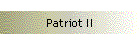 Patriot II