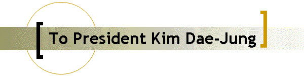 To President Kim Dae-Jung